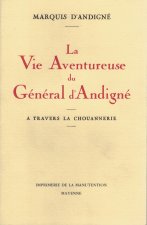 La Vie aventureuse du Général d'Andigné à travers la Chouannerie