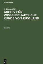 Archiv Fur Wissenschaftliche Kunde Von Russland. Band 14