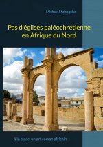 Pas d'eglises paleochretienne en Afrique du Nord