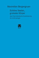 Schoene Seelen, groteske Koerper