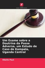 Um Exame sobre a Doutrina da Posse Adversa, um Estudo de Caso de Kampala, Uganda Central