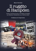 ruggito di Hampden. Storia culturale della tifoseria scozzese dai Wembley Warriors alla Tartan Army