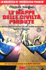 mappe delle civiltà perdute. Le prove dell'esistenza di una civiltà avanzata nell'era glaciale