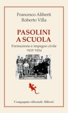 Pasolini a scuola. Formazione e impegno civile 1935-1954