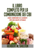 libro completo per la combinazione dei cibi. Come combinare gli alimenti per una salute ottimale