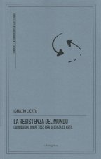resistenza del mondo. Connessioni (in)attese fra scienza ed arte