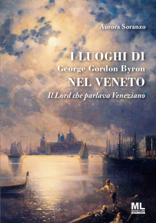 luoghi di George Gordon Byron nel Veneto. Il Lord che parlava veneziano