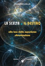 scelta e il destino. Alla luce delle esperienze oltremondane