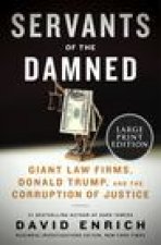 Servants of the Damned: Giant Law Firms, Donald Trump, and the Corruption of Justice