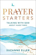 Prayer Starters - Talking with God about Hard Times