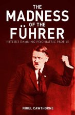 The Evil Madness of Hitler: The Damning Psychiatric Profile