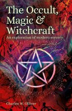 The Occult, Magic & Witchcraft: An Exploration of Modern Sorcery