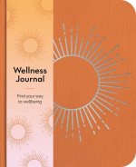 Wellness Journal: Find Your Way to Wellbeing Every Day