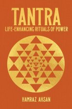 Tantra: Life-Enhancing Rituals of Power