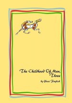 Childhood Of Man, Three