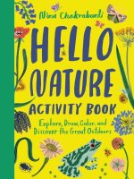 Hello Nature Activity Book: Explore, Draw, Color, and Discover the Great Outdoors: Explore, Draw, Colour and Discover the Great Outdoors