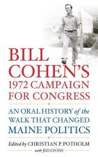 Bill Cohen's 1972 Campaign for Congress: An Oral History of the Walk That Changed Maine Politics