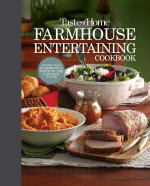 Taste of Home Farmhouse Entertaining Cookbook: Invite Friends and Family to Celebrate a Taste of the Country All Year Long