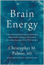 Brain Energy: A Revolutionary Breakthrough in Understanding Mental Health--And Improving Treatment for Anxiety, Depression, Ocd, Pts