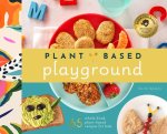 Plant-Based Cooking for Kids: A Plant-Based Family Cookbook with Over 70 Whole-Food, Plant-Based Recipes for Kids