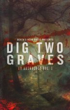 Dig Two Graves Vol. 1