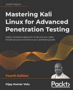 Mastering Kali Linux for Advanced Penetration Testing