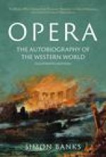 Opera: The Autobiography of the Western World (Illustrated Edition)