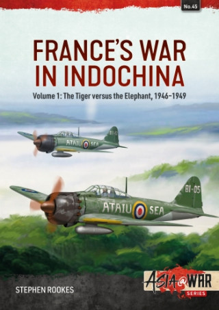 France's War in Indochina: Volume 1 - The Tiger Versus the Elephant, 1946-1949