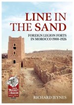 Line in the Sand: Foreign Legion Forts and Fortifications in Morocco 1900 - 1926