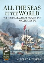 All the Seas of the World: The First Global Naval War, 1739-1748