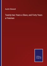 Twenty-two Years a Slave, and Forty Years a Freeman