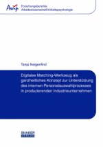Digitales Matching-Werkzeug als ganzheitliches Konzept zur Unterstützung des internen Personalauswahlprozesses in produzierenden Industrieunternehmen