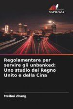 Regolamentare per servire gli unbanked: Uno studio del Regno Unito e della Cina