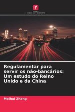 Regulamentar para servir os n?o-bancários: Um estudo do Reino Unido e da China