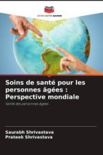 Soins de santé pour les personnes âgées : Perspective mondiale