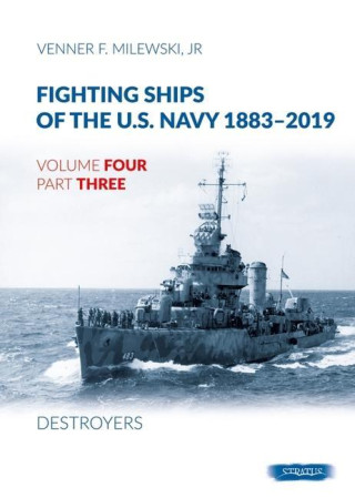 Fighting Ships of the U.S. Navy 1883-2019: Volume 4, Part 3 - Destroyers (1937-1943)