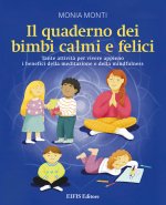 quaderno dei bimbi calmi e felici. Tante attività per vivere appieno i benefici della meditazione e della mindfulness