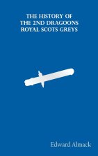 History of the 2nd Dragoons Royal Scots Greys