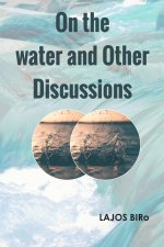 On the water and Other Discussions