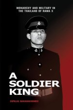 A SOLDIER KING: MONARCHY AND MILITARY IN