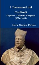 I Testamenti Dei Cardinali: Scipione Caffarelli Borghese (1576-1633)