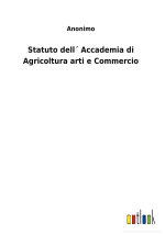 Statuto dell Accademia di Agricoltura arti e Commercio