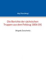 Berichte der sachsischen Truppen aus dem Feldzug 1806 (IX)