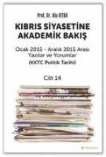 Kibris Siyasetine Akademik Bakis Ocak 2015 Aralik 2015 Arasi Yazilar ve Yorumlar Cilt 14