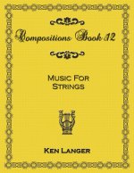 Compositions Book 12: Music for Strings