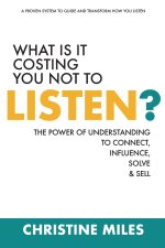 What Is It Costing You Not to Listen?
