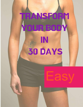 Transform your Body in 30 Days