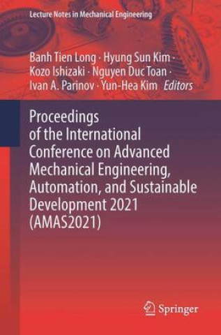 Proceedings of the International Conference on Advanced Mechanical Engineering, Automation, and Sustainable Development 2021 (AMAS2021)