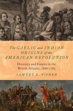 Gaelic and Indian Origins of the American Revolution