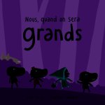Nous, quand on sera grands
